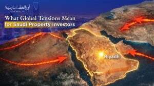 What Global Tensions Mean for Saudi Property Investors: 2026 Risk Analysis